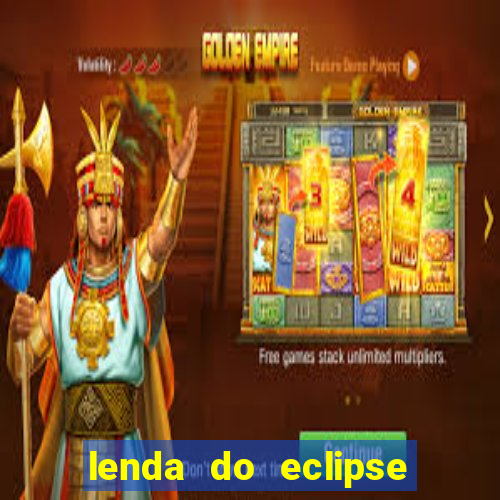 lenda do eclipse sol e lua